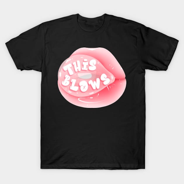 This blows T-Shirt by craaftyqueen